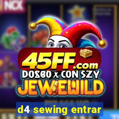 d4 sewing entrar